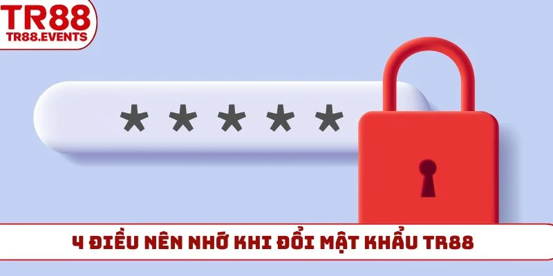 4 điều nên nhớ khi đổi mật khẩu TR88